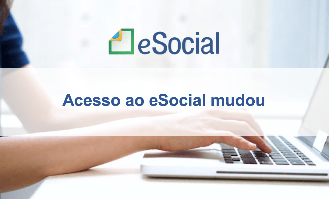 O ESOCIAL MUDOU A SUA FORMA DE ACESSO